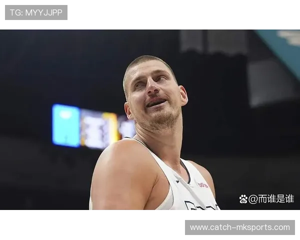 约基奇加冕总冠军MVP，率领球队登顶巅峰